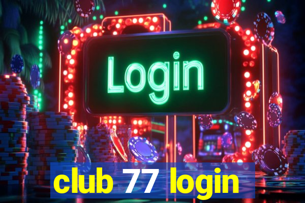 club 77 login
